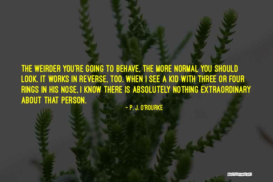 Nose You Look Quotes By P. J. O'Rourke Nose You Look Quotes By P. J. O'Rourke