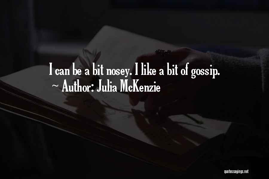 Nosey Ex Quotes By Julia McKenzie