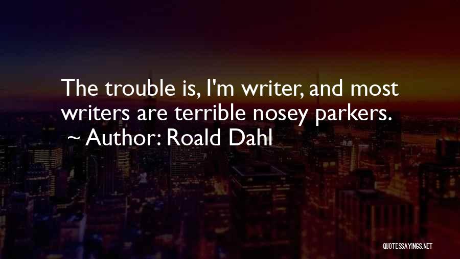 Nosey Parkers Quotes By Roald Dahl