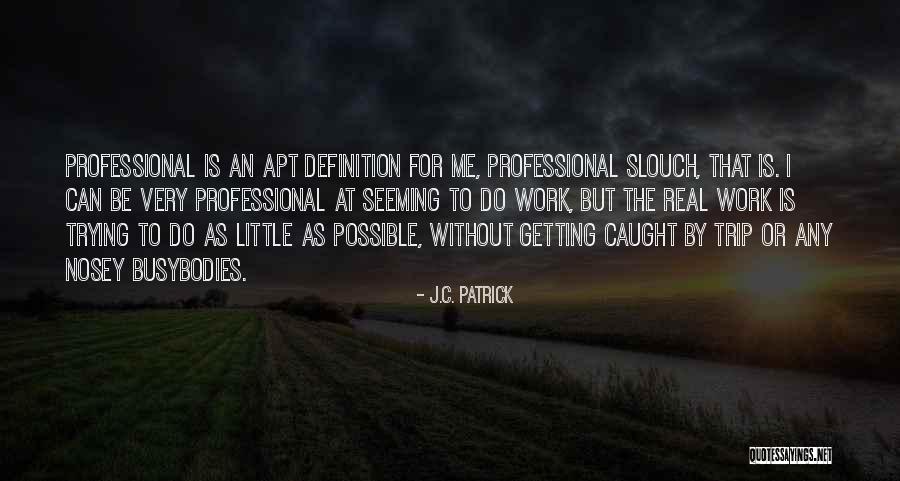 Nosey Quotes By J.C. Patrick Nosey Quotes By J.C. Patrick