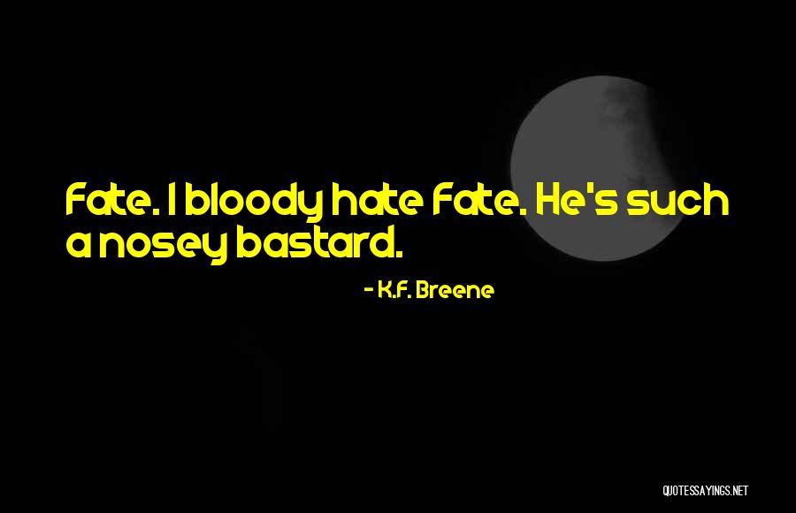 Nosey Quotes By K.F. Breene Nosey Quotes By K.F. Breene