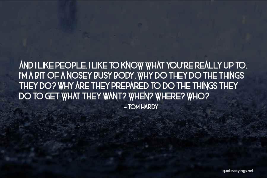Nosey Quotes By Tom Hardy Nosey Quotes By Tom Hardy