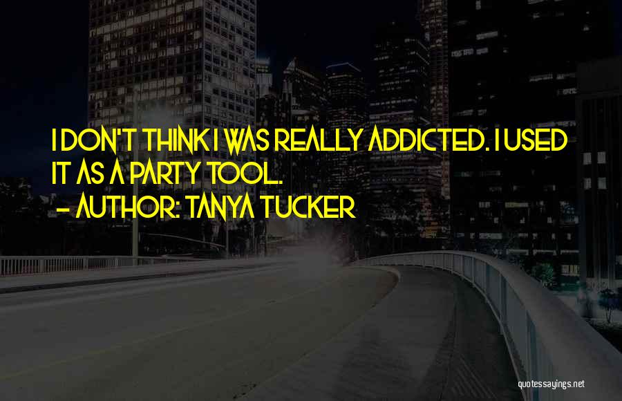Nosiest Person Quotes By Tanya Tucker