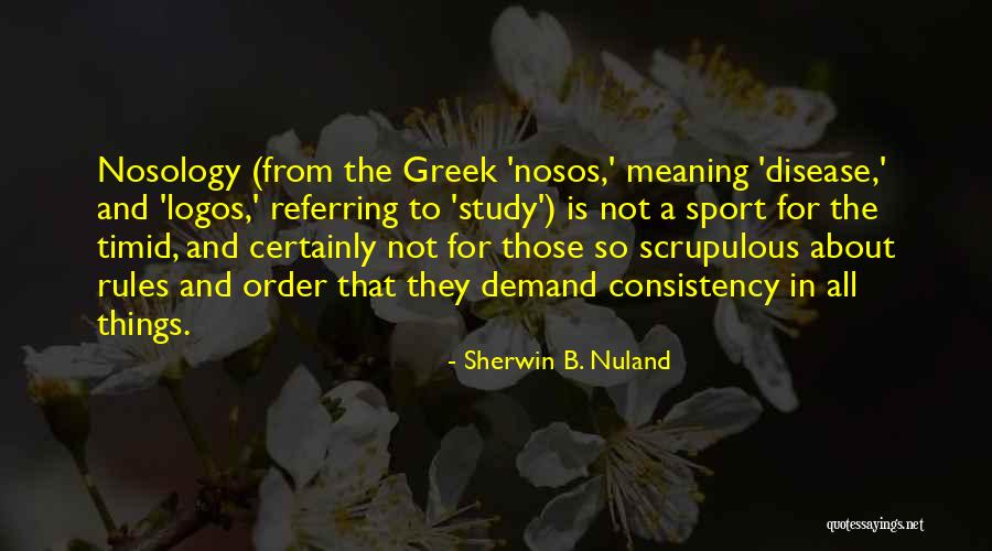 Nosology Quotes By Sherwin B. Nuland Nosology Quotes By Sherwin B. Nuland