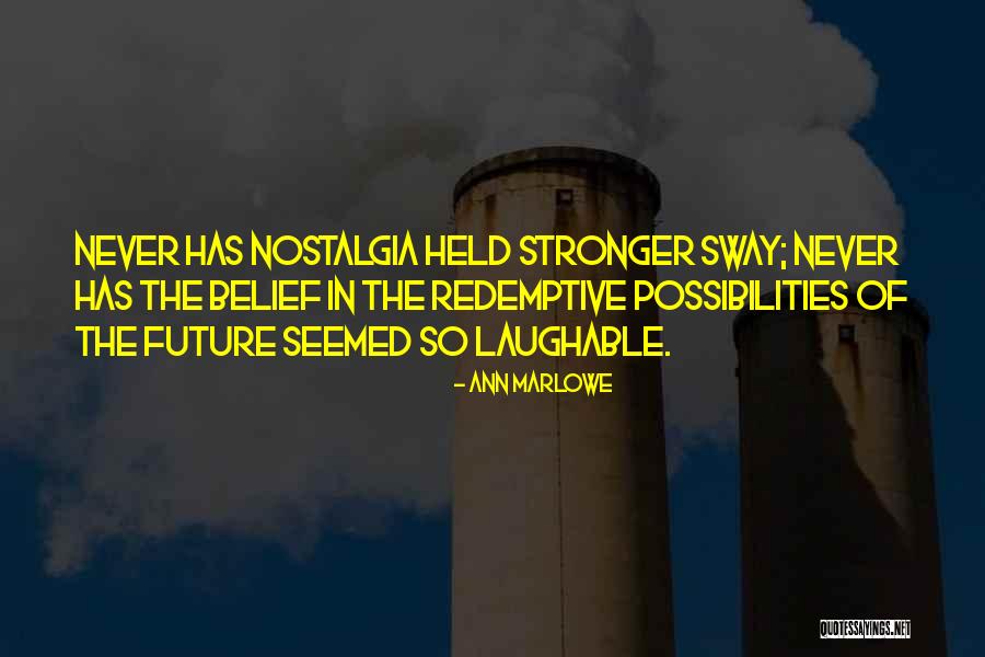 Nostalgia Addiction Quotes By Ann Marlowe Nostalgia Addiction Quotes By Ann Marlowe