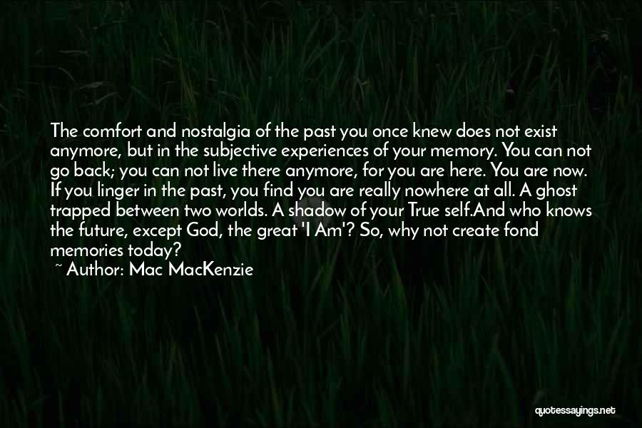 Nostalgia And Memory Quotes By Mac MacKenzie