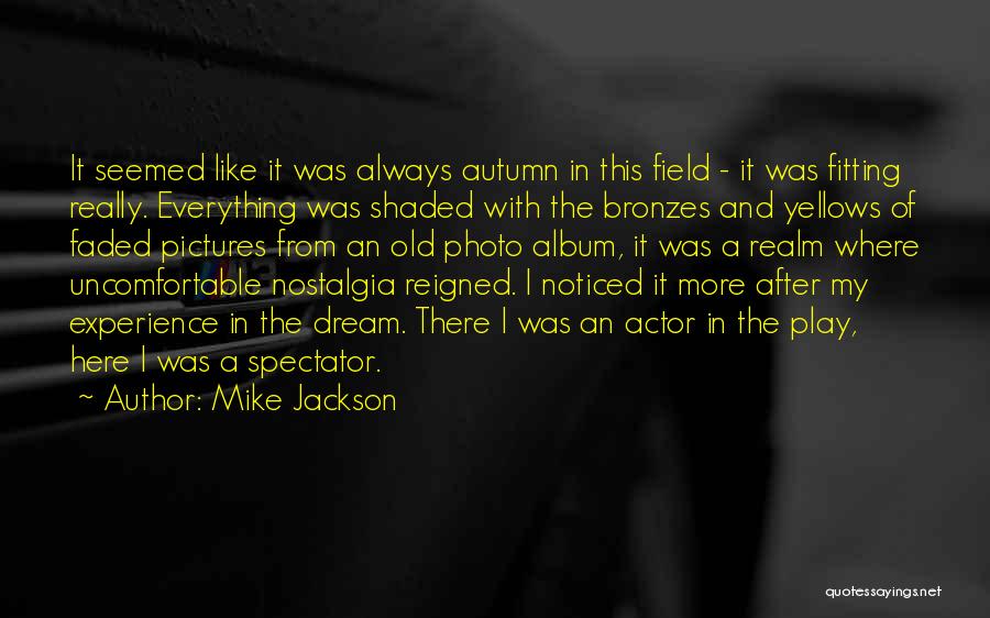 Nostalgia And Memory Quotes By Mike Jackson