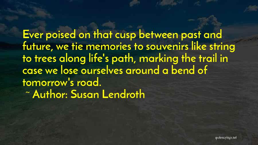 Nostalgia And Memory Quotes By Susan Lendroth