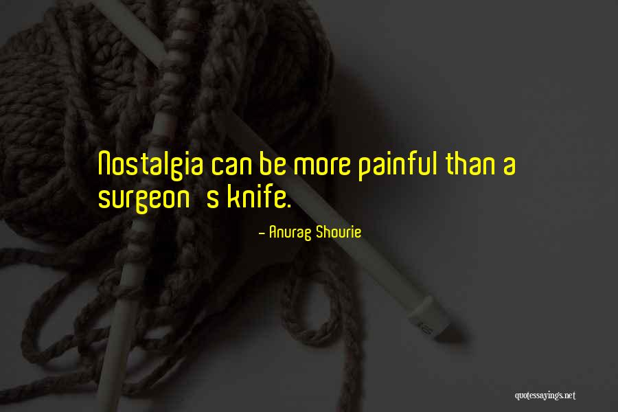Nostalgia And Nostalgic Quotes By Anurag Shourie