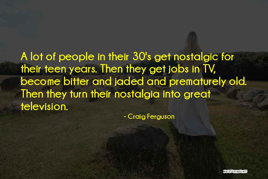 Nostalgia And Nostalgic Quotes By Craig Ferguson Nostalgia And Nostalgic Quotes By Craig Ferguson