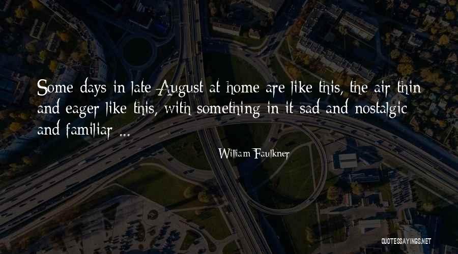 Nostalgia And Nostalgic Quotes By William Faulkner Nostalgia And Nostalgic Quotes By William Faulkner