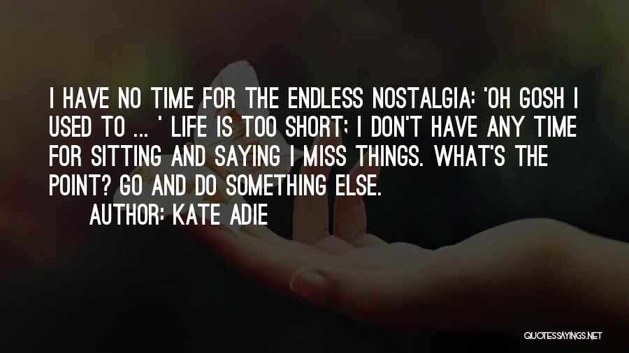 Nostalgia And Time Quotes By Kate Adie