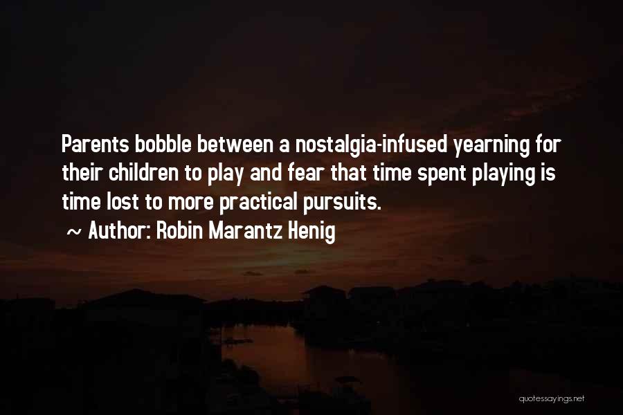 Nostalgia And Time Quotes By Robin Marantz Henig