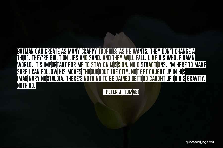 Nostalgia City Quotes By Peter J. Tomasi Nostalgia City Quotes By Peter J. Tomasi