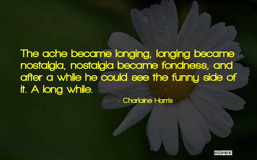Nostalgia Love Quotes By Charlaine Harris Nostalgia Love Quotes By Charlaine Harris