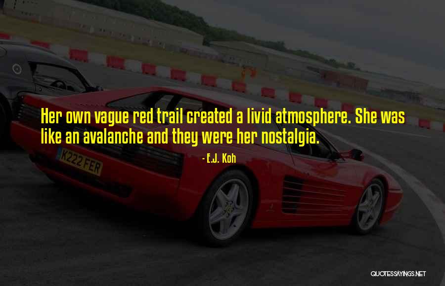 Nostalgia Love Quotes By E.J. Koh Nostalgia Love Quotes By E.J. Koh