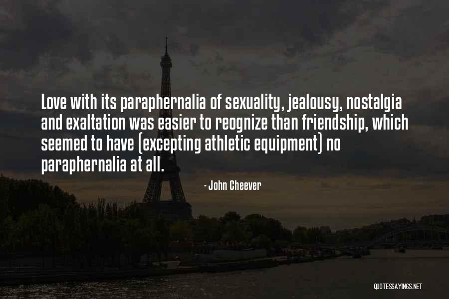 Nostalgia Love Quotes By John Cheever Nostalgia Love Quotes By John Cheever
