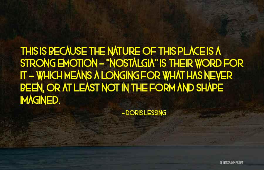 Nostalgia Place Quotes By Doris Lessing Nostalgia Place Quotes By Doris Lessing