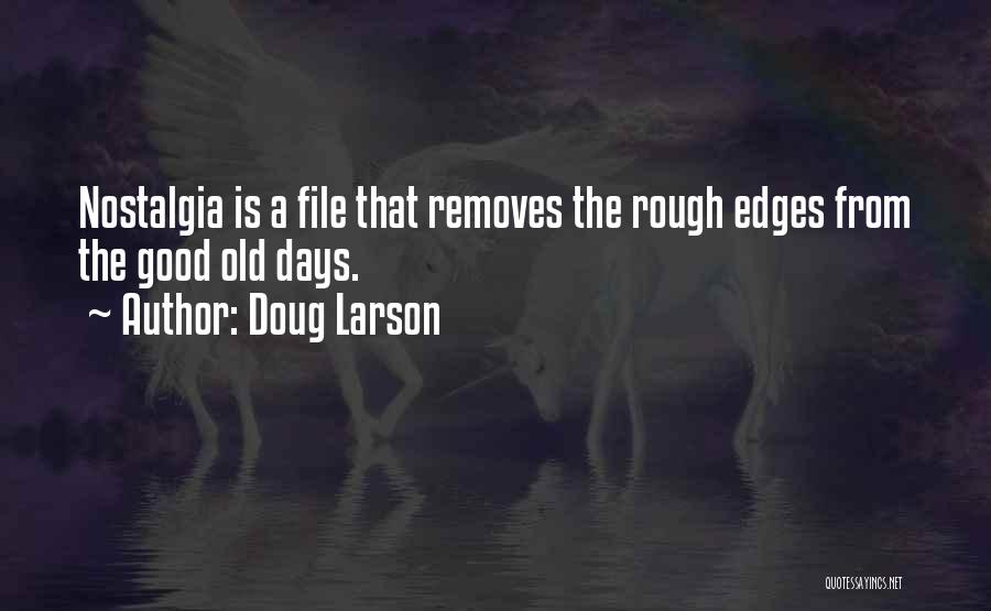 Nostalgia Quotes By Doug Larson