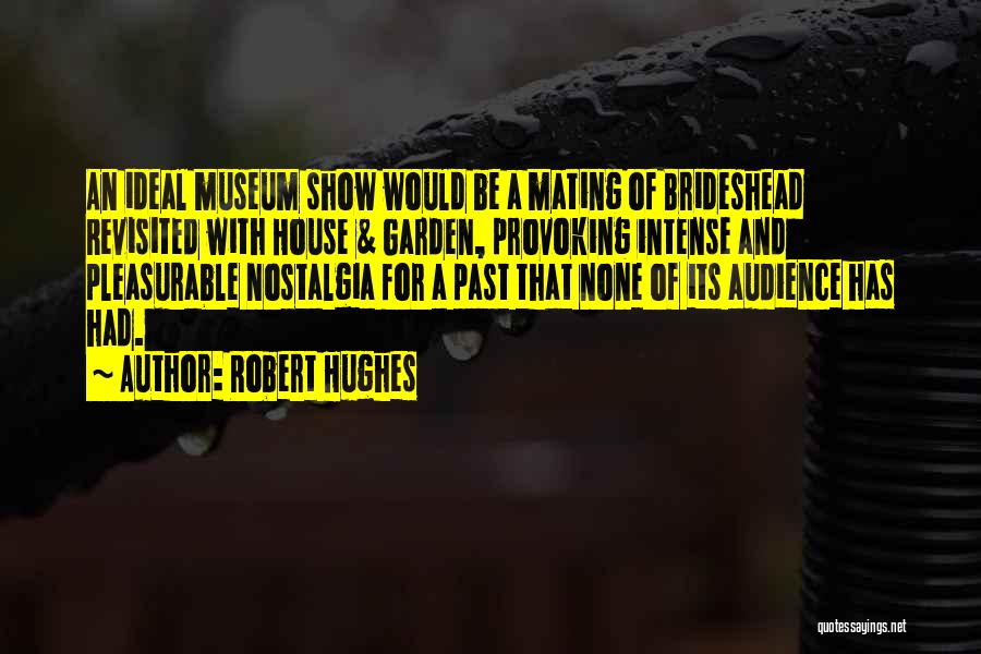 Nostalgia Quotes By Robert Hughes