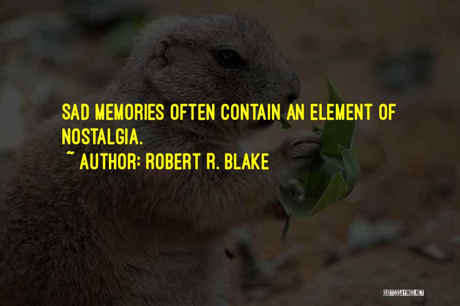 Nostalgia Quotes By Robert R. Blake