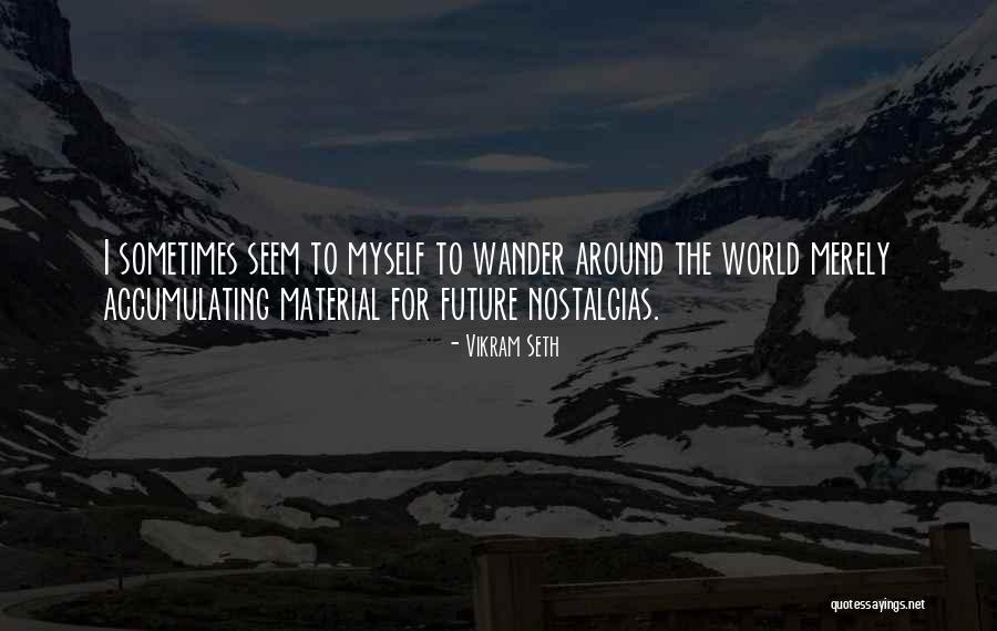 Nostalgias Quotes By Vikram Seth Nostalgias Quotes By Vikram Seth