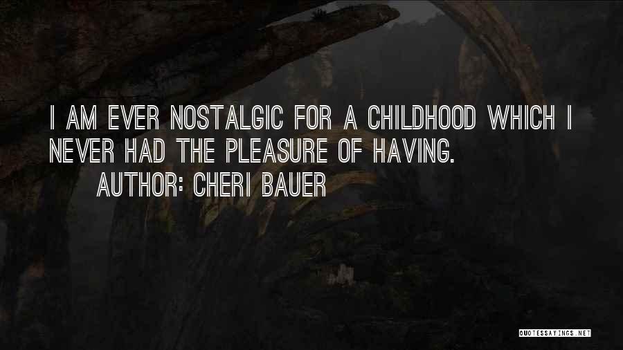 Nostalgic Quotes By Cheri Bauer