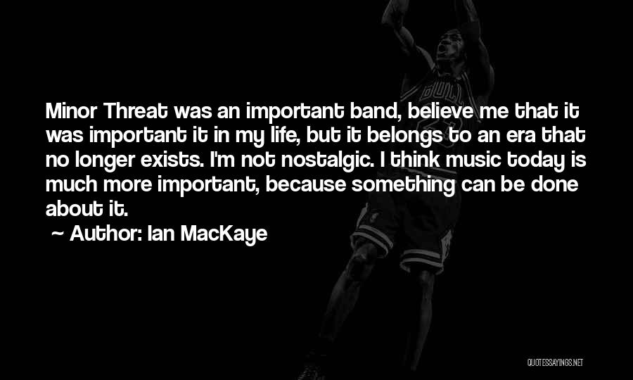 Nostalgic Quotes By Ian MacKaye