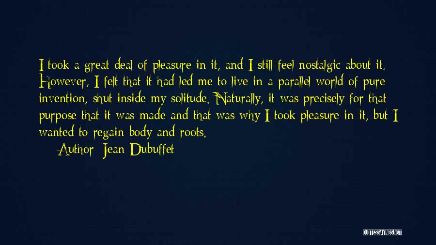 Nostalgic Quotes By Jean Dubuffet