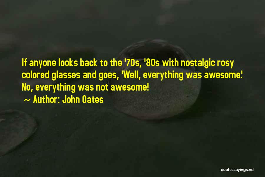 Nostalgic Quotes By John Oates