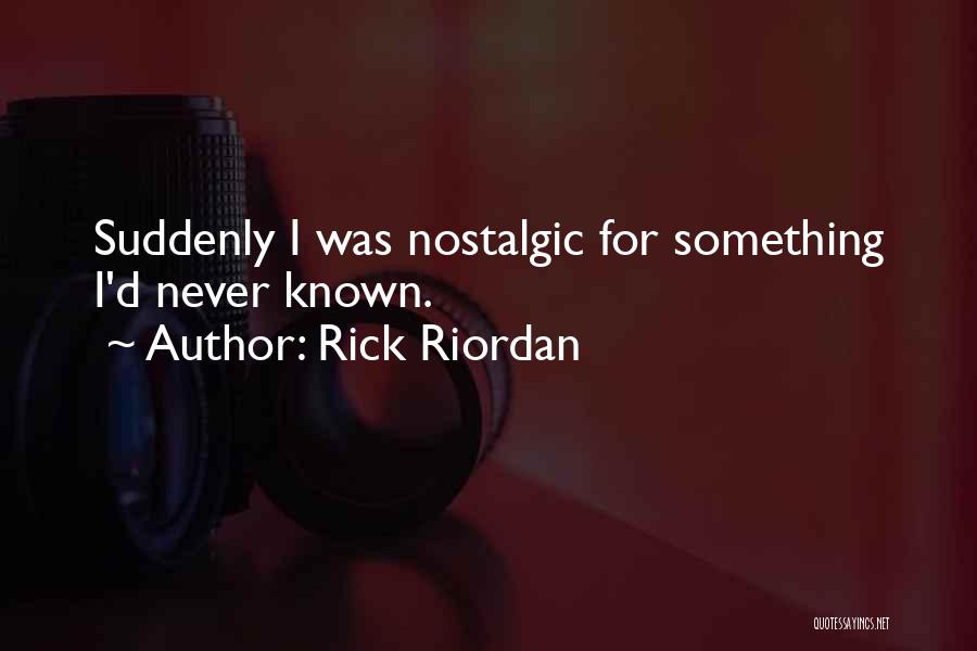 Nostalgic Quotes By Rick Riordan
