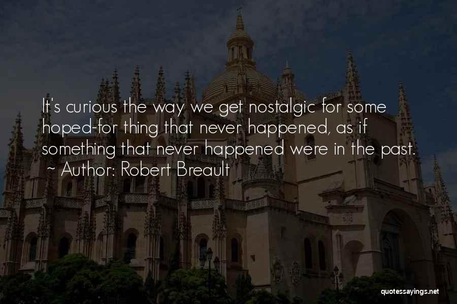 Nostalgic Quotes By Robert Breault