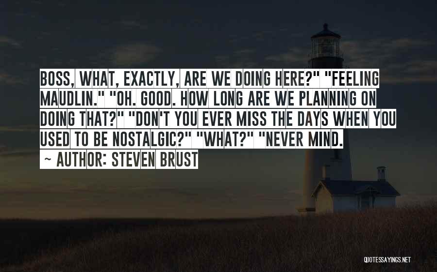 Nostalgic Quotes By Steven Brust