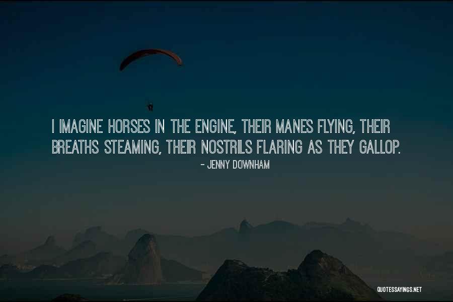 Nostrils Flaring Quotes By Jenny Downham Nostrils Flaring Quotes By Jenny Downham