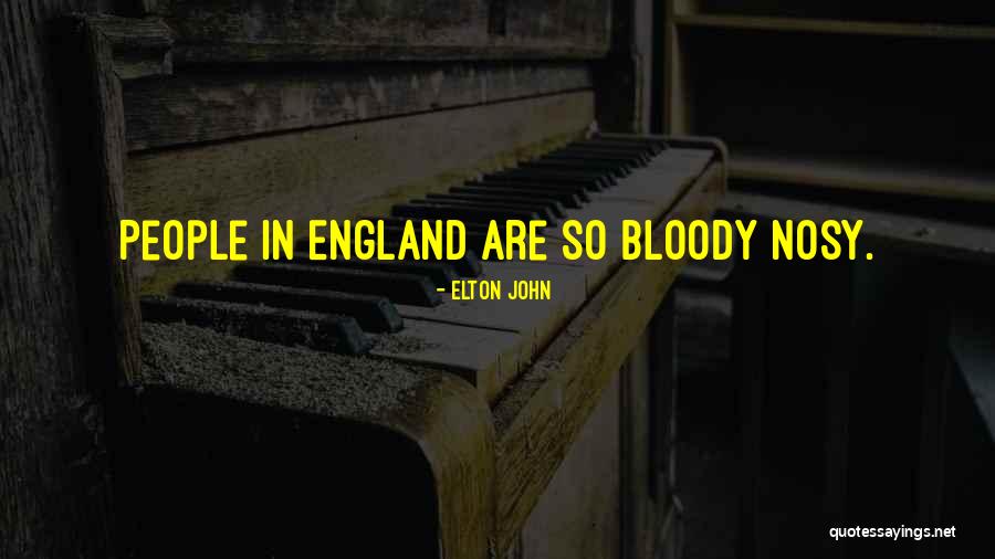 Nosy People Quotes By Elton John Nosy People Quotes By Elton John