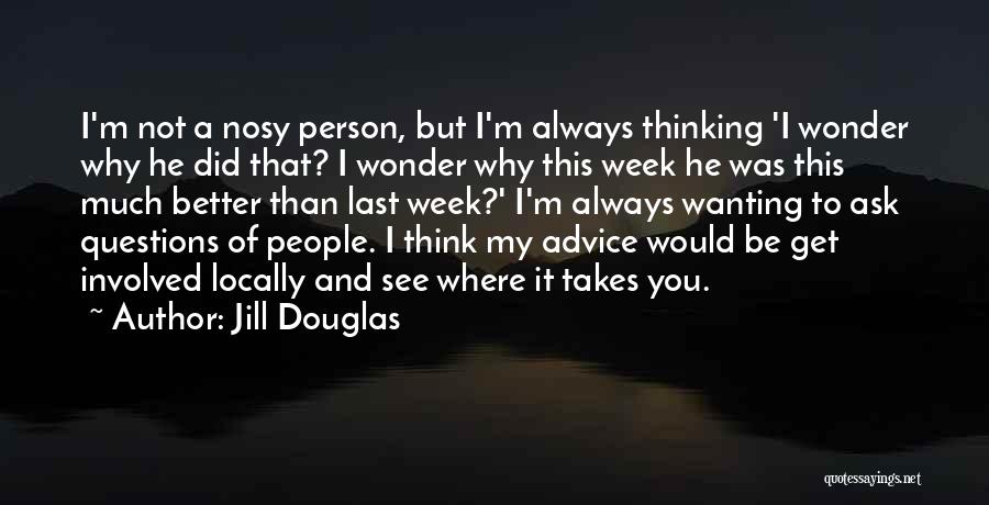 Nosy Quotes By Jill Douglas