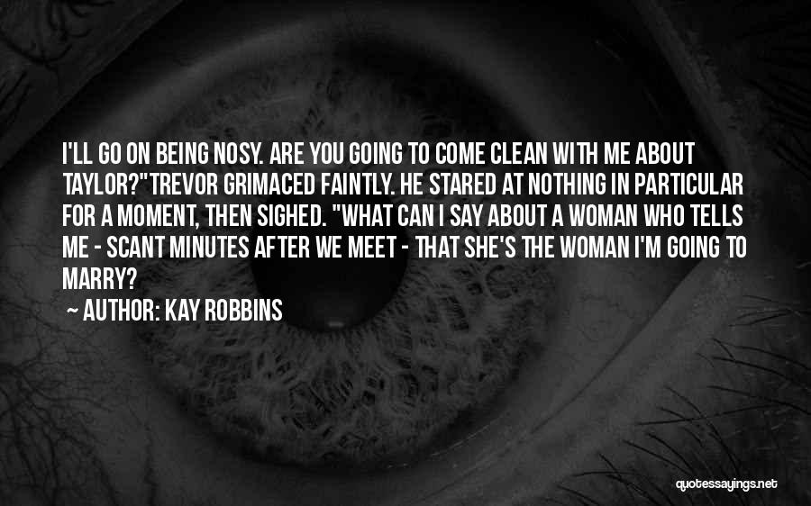 Nosy Quotes By Kay Robbins