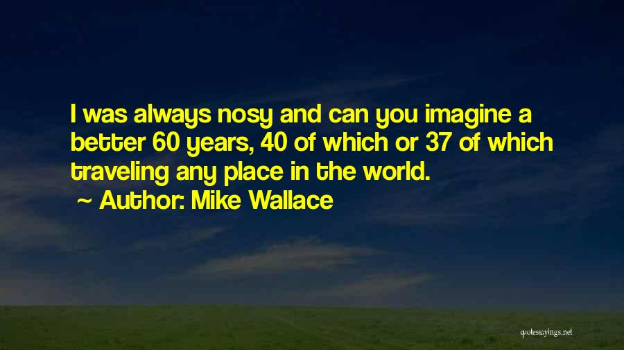 Nosy Quotes By Mike Wallace