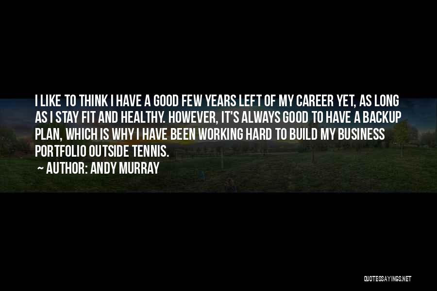 Not A Backup Plan Quotes By Andy Murray