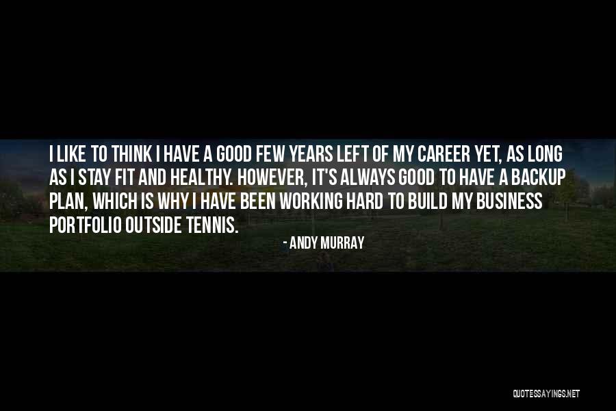 Not A Backup Plan Quotes By Andy Murray