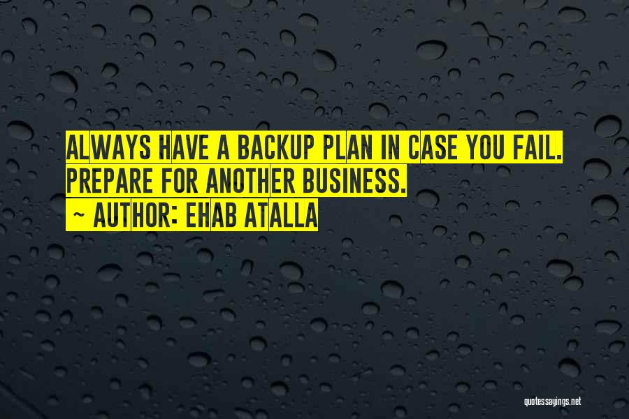 Not A Backup Plan Quotes By Ehab Atalla