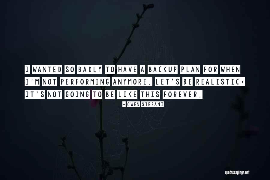 Not A Backup Plan Quotes By Gwen Stefani Not A Backup Plan Quotes By Gwen Stefani