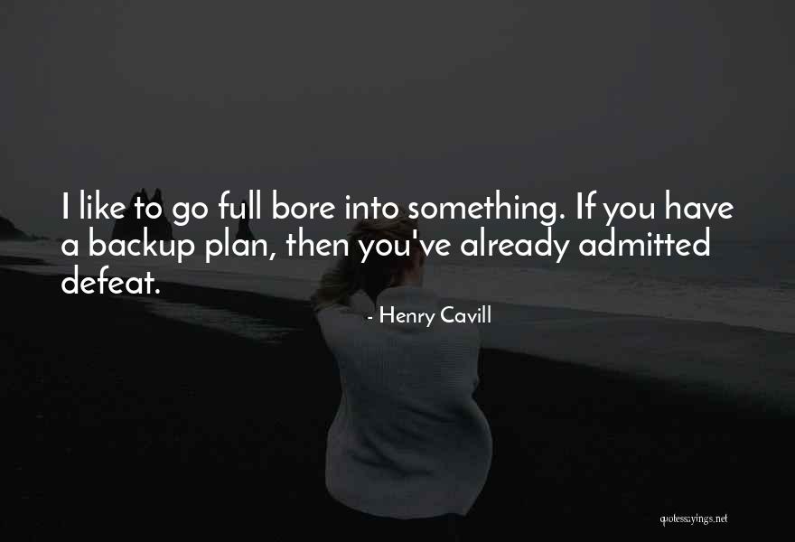 Not A Backup Plan Quotes By Henry Cavill