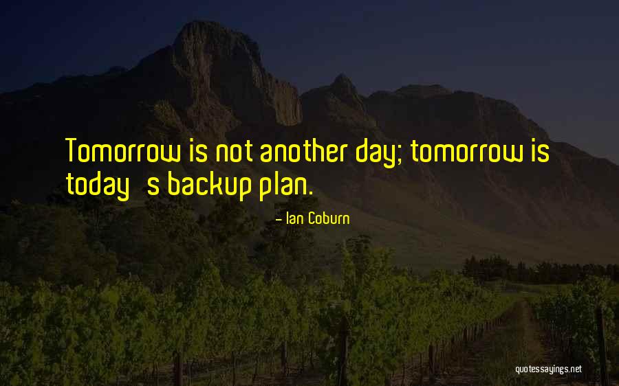 Not A Backup Plan Quotes By Ian Coburn Not A Backup Plan Quotes By Ian Coburn