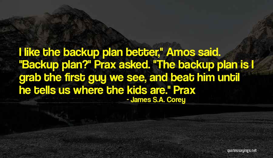 Not A Backup Plan Quotes By James S.A. Corey Not A Backup Plan Quotes By James S.A. Corey