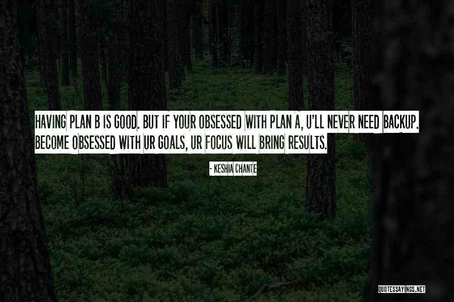 Not A Backup Plan Quotes By Keshia Chante Not A Backup Plan Quotes By Keshia Chante