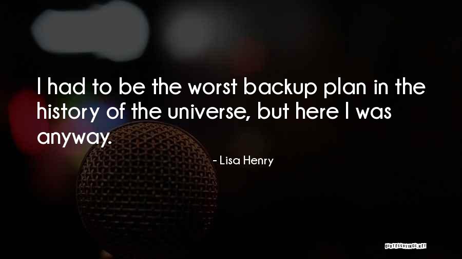 Not A Backup Plan Quotes By Lisa Henry