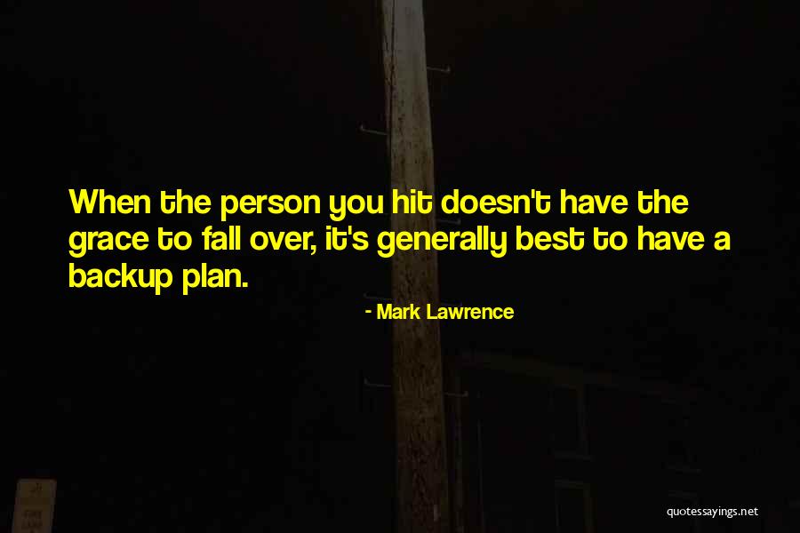 Not A Backup Plan Quotes By Mark Lawrence