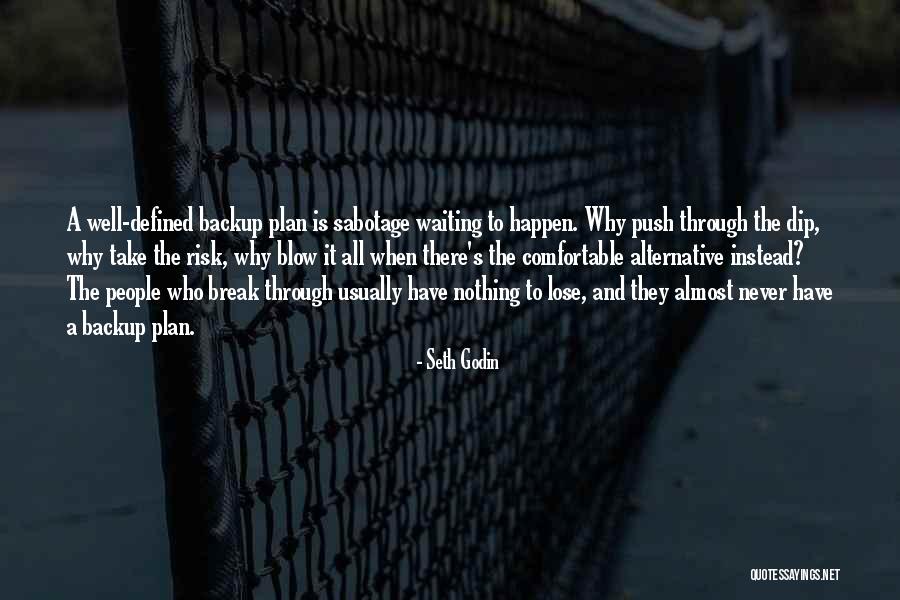 Not A Backup Plan Quotes By Seth Godin Not A Backup Plan Quotes By Seth Godin