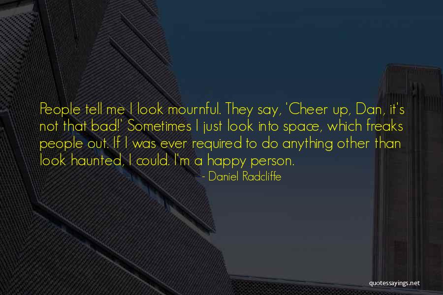 Not A Bad Person Quotes By Daniel Radcliffe Not A Bad Person Quotes By Daniel Radcliffe